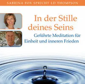 Thompson |  IN DER STILLE DEINES SEINS: Geführte Meditation für Einheit und inneren Frieden | Sonstiges |  Sack Fachmedien