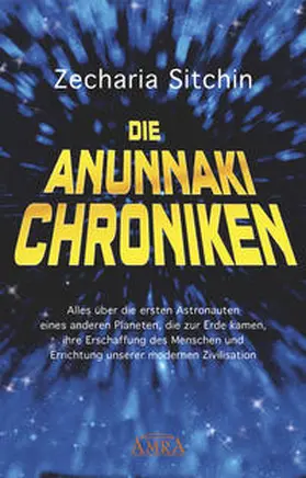 Sitchin | Die Anunnaki-Chroniken | Buch | 978-3-95447-243-7 | sack.de