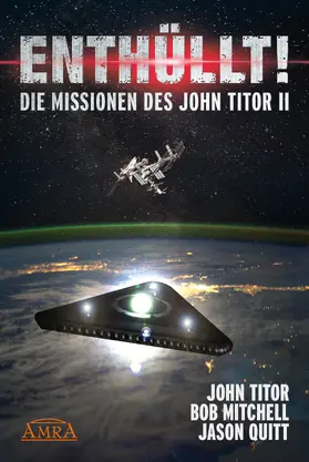 Titor / Mitchell / Quitt |  ENTHÜLLT! Die Missionen des John Titor II | eBook | Sack Fachmedien