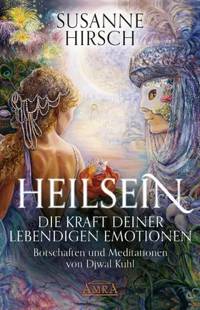 Hirsch / Kuhl |  Heilsein. Die Kraft deiner lebendigen Emotionen | eBook | Sack Fachmedien