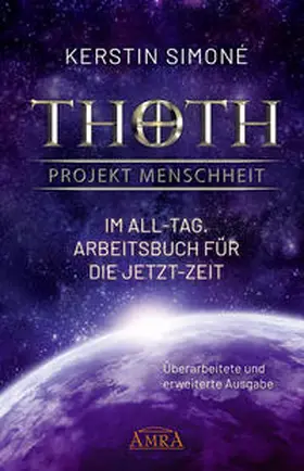 Simoné |  Thoth - Projekt Menschheit: Im All-Tag. Arbeitsbuch für die Jetzt-Zeit | Buch |  Sack Fachmedien