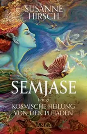 Hirsch |  SEMJASE bringt Kosmische Heilung von den Plejaden | eBook | Sack Fachmedien