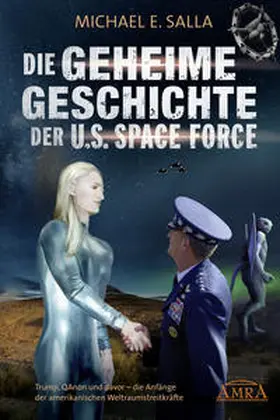 Salla |  DIE GEHEIME GESCHICHTE DER U.S. SPACE FORCE: Trump, QAnon und davor - die Anfänge der amerikanischen Weltraumstreitkräfte | Buch |  Sack Fachmedien