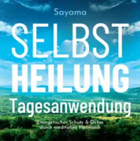 Sayama |  Selbstheilung Tagesanwendung | Sonstiges |  Sack Fachmedien