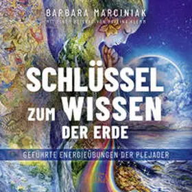 Marciniak / Klemm |  SCHLÜSSEL ZUM WISSEN DER ERDE: Geführte Energieübungen der Plejader mit einem exklusiven und selbst eingesprochenen Beitrag der SPIEGEL-Bestsellerautorin Pavlina Klemm | Sonstiges |  Sack Fachmedien