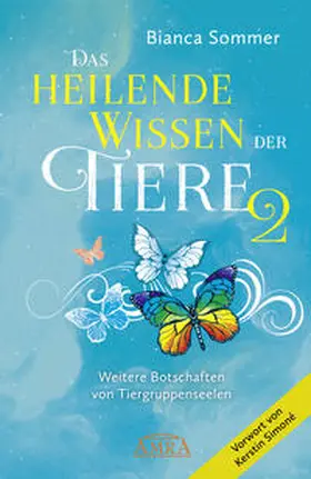Sommer |  DAS HEILENDE WISSEN DER TIERE Band 2: Weitere Botschaften von Tiergruppenseelen | Buch |  Sack Fachmedien