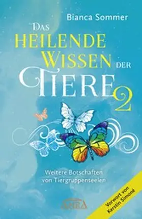 Sommer | DAS HEILENDE WISSEN DER TIERE Band 2. Neue Botschaften von Tiergruppenseelen | E-Book | sack.de
