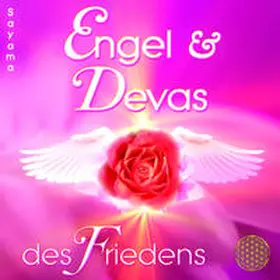 Sayama |  ENGEL & DEVAS DES FRIEDENS [Heilmusik für Tiefenentspannung, Friedensmeditationen & Lichtarbeit; 885 Hertz] | Sonstiges |  Sack Fachmedien