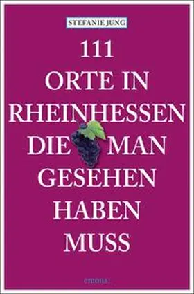 Jung |  111 Orte in Rheinhessen, die man gesehen haben muss | Buch |  Sack Fachmedien