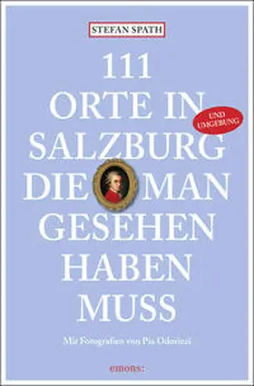 Spath |  111 Orte in Salzburg, die man gesehen haben muss | Buch |  Sack Fachmedien