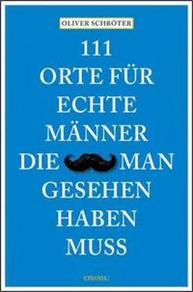 Schröter |  111 Orte für echte Männer, die man gesehen haben muss | Buch |  Sack Fachmedien