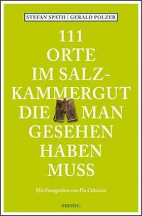 Spath / Polzer |  111 Orte im Salzkammergut, die man gesehen haben muss | Buch |  Sack Fachmedien