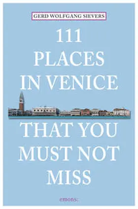 Sievers |  111 Places in Venice that you must not miss | Buch |  Sack Fachmedien