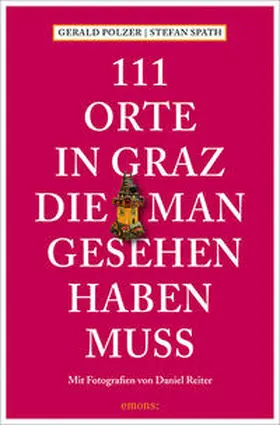 Polzer / Spath |  111 Orte in Graz, die man gesehen haben muss | Buch |  Sack Fachmedien