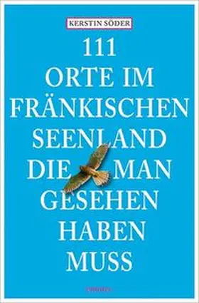 Söder |  111 Orte im Fränkischen Seenland, die man gesehen haben muss | Buch |  Sack Fachmedien