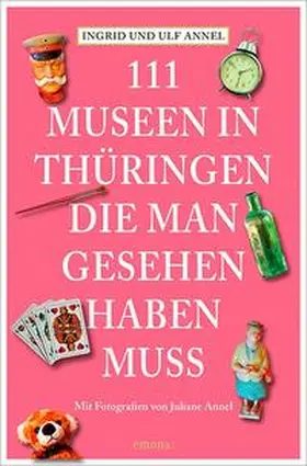 Annel |  111 Museen in Thüringen, die man gesehen haben muss | Buch |  Sack Fachmedien