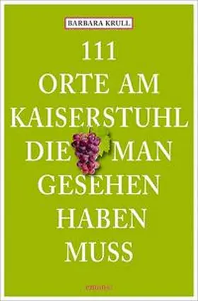 Krull |  111 Orte am Kaiserstuhl, die man gesehen haben muss | Buch |  Sack Fachmedien