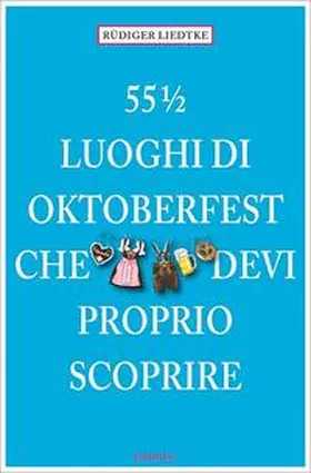 Liedtke |  55 1/2 Luoghi di Oktoberfest che devi proprio scoprire | Buch |  Sack Fachmedien