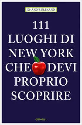Elikann |  111 Luoghi di New York che devi proprio scoprire | Buch |  Sack Fachmedien