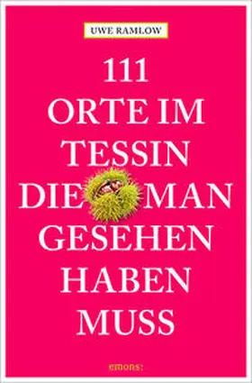 Ramlow |  111 Orte im Tessin, die man gesehen haben muss | Buch |  Sack Fachmedien