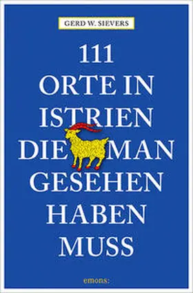 Sievers |  111 Orte in Istrien, die man gesehen haben muss | Buch |  Sack Fachmedien