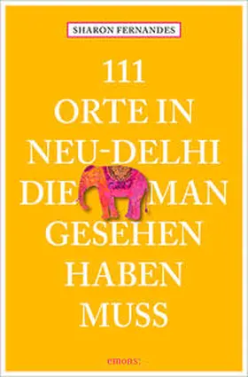 Fernandes |  111 Orte in Neu-Delhi, die man gesehen haben muss | Buch |  Sack Fachmedien