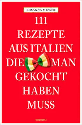 Messeri |  111 Rezepte aus Italien, die man gekocht haben muss | Buch |  Sack Fachmedien