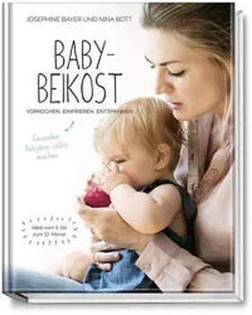 Bott / Bayer |  Babybeikost - Vorkochen. Einfrieren. Entspannen. | Buch |  Sack Fachmedien