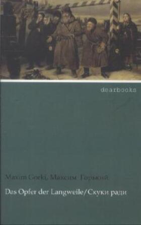 Gorki |  Das Opfer der Langweile | Buch |  Sack Fachmedien