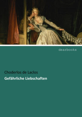 De Laclos |  Gefährliche Liebschaften | Buch |  Sack Fachmedien