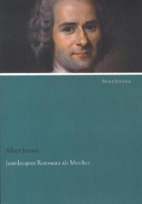 Jansen |  Jean-Jacques Rousseau als Musiker | Buch |  Sack Fachmedien