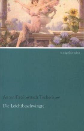 Tschechow |  Die Leichtbeschwingte | Buch |  Sack Fachmedien