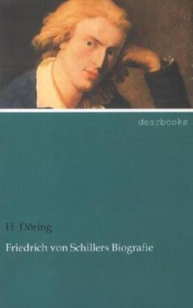 Döring |  Friedrich von Schillers Biografie | Buch |  Sack Fachmedien