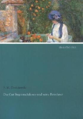 Dostojewski |  Das Gut Stepantschikowo und seine Bewohner | Buch |  Sack Fachmedien