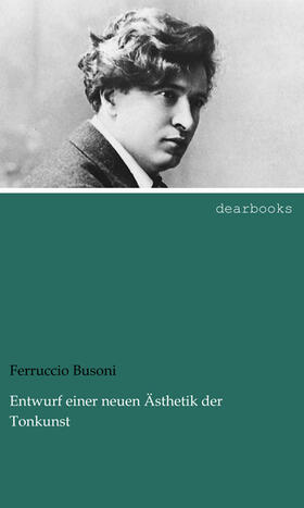 Busoni |  Entwurf einer neuen Ästhetik der Tonkunst | Buch |  Sack Fachmedien