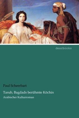 Scheerbart |  Tarub, Bagdads berühmte Köchin | Buch |  Sack Fachmedien