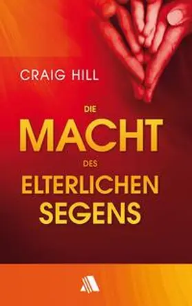 Hill |  Die Macht des elterlichen Segens | Buch |  Sack Fachmedien