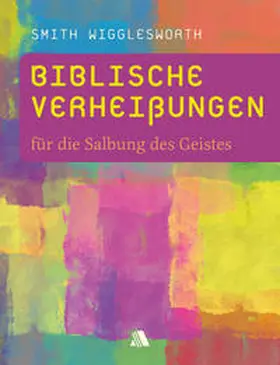 Wigglesworth |  Biblische Verheißungen für die Salbung des Geistes | eBook | Sack Fachmedien