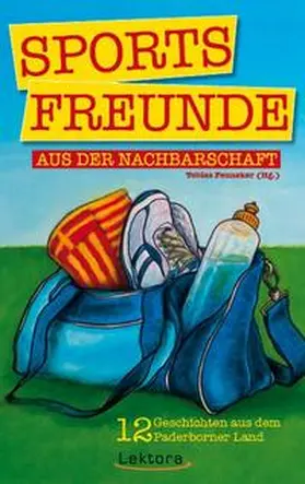 Fenneker / Larysch / Strack |  Sportsfreunde aus der Nachbarschaft | Buch |  Sack Fachmedien