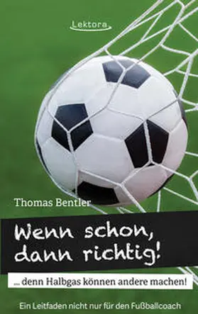 Bentler | Wenn schon, dann richtig! | Buch | 978-3-95461-049-5 | www2.sack.de