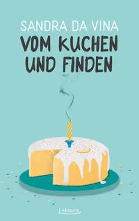 Da Vina | Vom Kuchen und Finden | Buch | 978-3-95461-131-7 | www2.sack.de