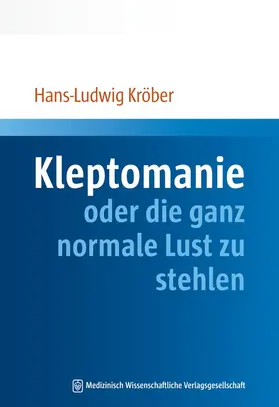 Kröber |  Kleptomanie oder die ganz normale Lust zu stehlen | Buch |  Sack Fachmedien