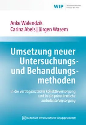 Walendzik / Abels / Wasem |  Umsetzung neuer Untersuchungs- und Behandlungsmethoden in die vertragsärztliche Kollektivversorgung und in die privatärztliche ambulante Versorgung | eBook | Sack Fachmedien