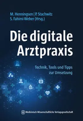 Henningsen / Stachwitz / Fahimi-Weber |  Die digitale Arztpraxis | eBook | Sack Fachmedien