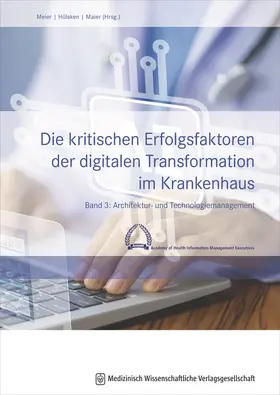 Meier / Hülsken / Maier |  Die kritischen Erfolgsfaktoren der digitalen Transformation im Krankenhaus | Buch |  Sack Fachmedien