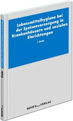 Reiche |  Lebensmittelhygiene bei der Speisenversorgung in Krankenhäusern und sozialen Einrichtungen | Buch |  Sack Fachmedien
