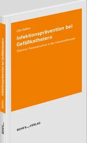 Ballies |  Infektionsprävention bei Gefäßkathetern | Buch |  Sack Fachmedien