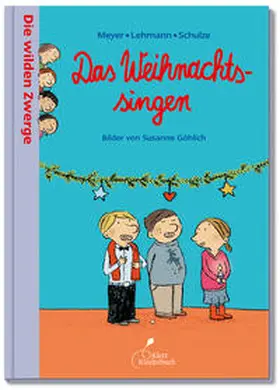 Meyer / Lehmann / Schulze |  Die wilden Zwerge - Das Weihnachtssingen | Buch |  Sack Fachmedien