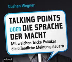 Wegner |  Talking Points oder die Sprache der Macht | Sonstiges |  Sack Fachmedien