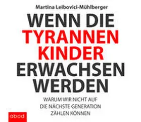 Leibovici-Mühlberger |  Wenn die Tyrannenkinder erwachsen werden | Sonstiges |  Sack Fachmedien